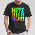 Hetz Mich Nicht Halts Maul Stress Mich Nicht Hetz Mich Nicht Hetz T-Shirt Lustige Geschenke