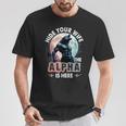 Hide Your Wife The Alpha Is Here Alpha Wolf Meme Cringe T-Shirt Funny Gifts