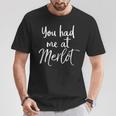 Humoristique Avec Inscription You Had Me At Merlot T-Shirt Cadeaux drôles