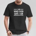 I Am Who God Says I Am God Lover Premium T-Shirt Personalized Gifts