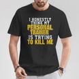I Honestly Think My Personal Trainer Funny Thinking T-Shirt Personalized Gifts
