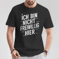 Ich Bin Nichtoluntig Hier T-Shirt Lustige Geschenke