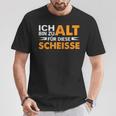 Ich Bin Zu Alt Für Diese Scheisse T-Shirt Lustige Geschenke