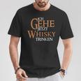 Ich Gehe Jetzt Whisky Trinken T-Shirt Lustige Geschenke