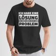 Ich Habe Eine Solution It Doesn't Fit The Problem T-Shirt Lustige Geschenke