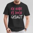 Ich Habe Es Doch Gesagt I Told You So Auf Deutsch T-Shirt Lustige Geschenke