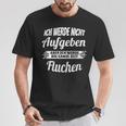 Ich Werde Nicht Aufgeben Aber Die Ganz Zeit Sluchen S T-Shirt Lustige Geschenke