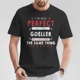 I'm Not Perfect But I'm A Goeller And That's Almost The Same Thing Personalized Last Name T-Shirt Personalized Gifts