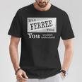 It's A Ferree Thing You Wouldn't Understand Ferree For Ferree T-Shirt Personalized Gifts