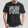 J'aimerais Que Les Gens Parlent Plus Couramment Le Silence T-Shirt Cadeaux drôles