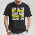 Je Ne Suis Pas Antisocial Je Suis Incompatible Avec Les Cons T-Shirt Cadeaux drôles