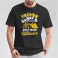 Jetzt Fahre Ich Radloder Slogan Bau Radladfahrer Excavator T-Shirt Lustige Geschenke