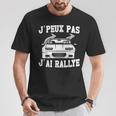 J'peux Pas J'ai Rallye Humour Cadeau Rallye Pilote De Course T-Shirt Cadeaux drôles