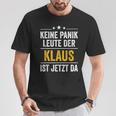 Keine Panik Leute Der Klaus Ist Jetzt Da Keine T-Shirt Lustige Geschenke