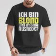 Ladies Ich Bin Blond Was Ist Dein Ausrede T-Shirt Lustige Geschenke