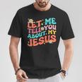 Let Me Tell You About My Jesus Groovy Christian Faith Trendy T-Shirt Personalized Gifts