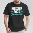 Meister 2024 Ich Habe Fertig Meisterprüfung T-Shirt Lustige Geschenke