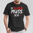 N Scheiß Muss Ich T-Shirt Lustige Geschenke