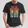 Name Matthias Wo Ein Matthias Istorname T-Shirt Lustige Geschenke