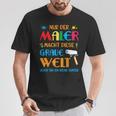 Nur Der Maler Macht Diese Grau Welt Bunt Paintermeister T-Shirt Lustige Geschenke