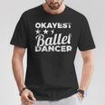 Okayest Ballet Dancer Ballet Dress T-Shirt Lustige Geschenke