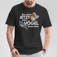 Ornithologe Ich Würde Jetzt Lieberögel Beobacht Birds T-Shirt Lustige Geschenke