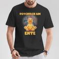 Psychisch Am Ende Psychisch Am Ente Meme T-Shirt Lustige Geschenke