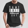 Sarkasmus Ironie Proverbi Same Shit Different Day Maglietta Regalos divertidos