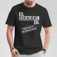 Saufen Escalation Techno Outfit I Es Escaliert Eh T-Shirt Lustige Geschenke