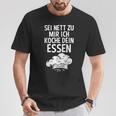 Sei Nett Zu Mir Ich Koche Dein Essen Küchenchef Koch Kochin T-Shirt Lustige Geschenke