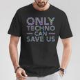 Solo El Techno Puede Salvarnos Edm Music Electronic Dance Camiseta unisex Regalos divertidos