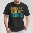 Sport Lustiges Tennisspieler Sorry Keine Zeit Tennis T-Shirt Lustige Geschenke