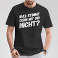 Was Stimmt Denn Mit Dir Nicht Lustiger Spruch T-Shirt Lustige Geschenke