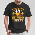 Thanksgiving I'm The Best Friend Turkey Matching T-Shirt Funny Gifts