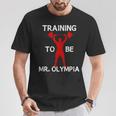 Training To Be Mr Olympia Da Allenamento Maglietta Regalos divertidos