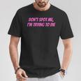 Weightlifting Dont Spot Me Im Trying To Die Gym Stuff T-Shirt Lustige Geschenke