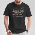 Welcome Back Im Glad You're Here Teacher Back To School T-Shirt Funny Gifts