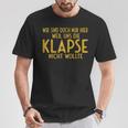 Wir Sind Nur Hier Weil Die Klapse Uns Nicht Wollte T-Shirt Lustige Geschenke