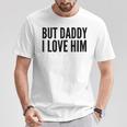 Aber Papa Ich Liebe Ihn T-Shirt Lustige Geschenke