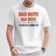 Bad Boys Bad Boys Quea Faire T-Shirt Cadeaux drôles