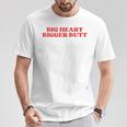 Big Heart Bigger Butt T-Shirt Lustige Geschenke