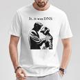 Es War Dns T-Shirt Lustige Geschenke