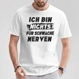 Ich Bin Nichts Für Schwache Nerven T-Shirt Lustige Geschenke