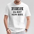 Geh Weg Du Bist Keine Bier T-Shirt Lustige Geschenke