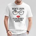 Ich Bin In Rente Ich Muss Gar Nichts 2024 Rentnerin T-Shirt Lustige Geschenke