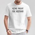 Keine Macht Für Niemand Politik Environmental Protection Bullbling Anti Gray S T-Shirt Lustige Geschenke