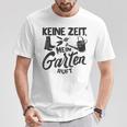 Keine Zeit Mein Garten Ruft No Time My Garden Ruft T-Shirt Lustige Geschenke