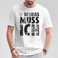 'N Scheiss Muss I'ch T-Shirt Lustige Geschenke