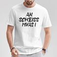 An Scheiß Muas I T-Shirt Lustige Geschenke