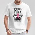 I Wear Pink For My Mom Cinta Rosa Concientización Sobre El Cáncer De Mama Camiseta unisex Regalos divertidos